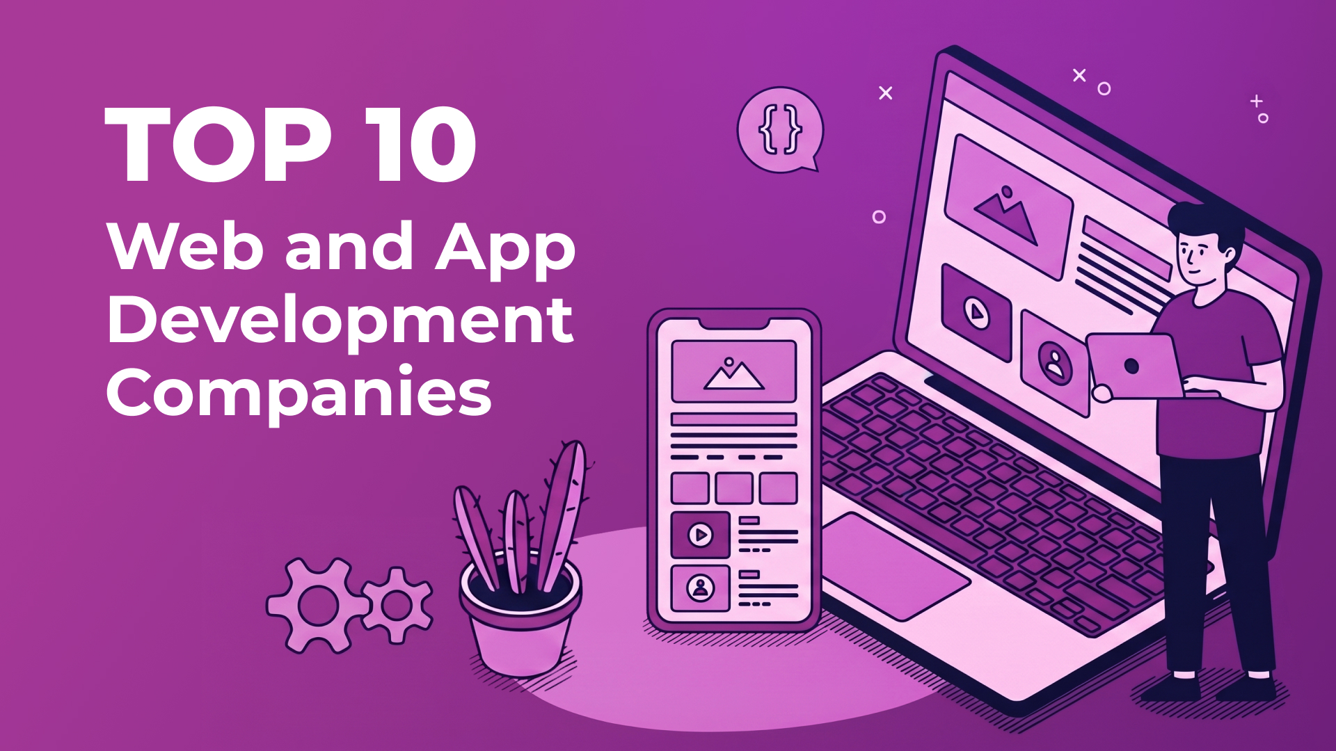 10 Best Web and App Development Companies – Expert Ranking